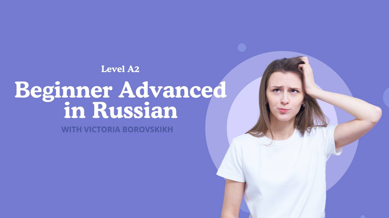 Advanced Beginner — A2